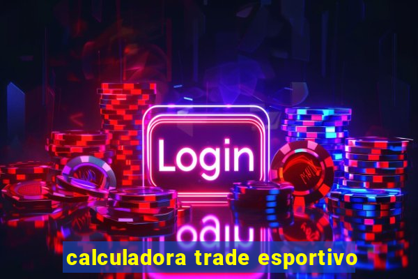 calculadora trade esportivo